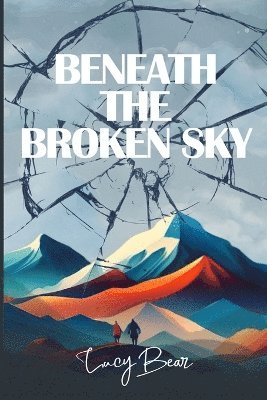 bokomslag Beneath The Broken Sky