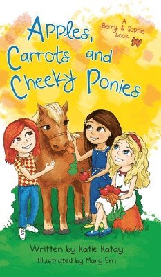 Katie Katay - Apples, Carrots and Cheeky Ponies, Inbunden