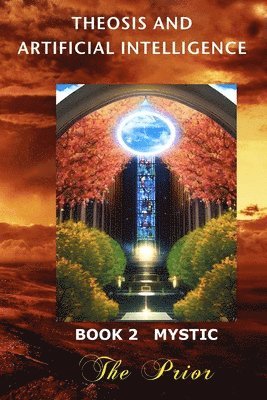 bokomslag Theosis And Artificial Intelligence - Book 2 Mystic