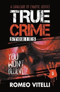 bokomslag True Crime Stories You Won't Believe