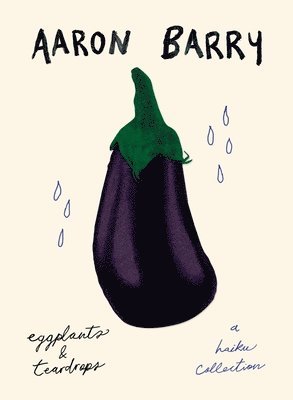 Aaron Barry, Aaron Barry - eggplants & teardrops, Häftad