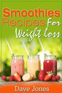 bokomslag Smoothie Recipes for Rapid Weight Loss