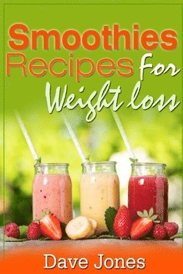 bokomslag Smoothie Recipes for Rapid Weight Loss