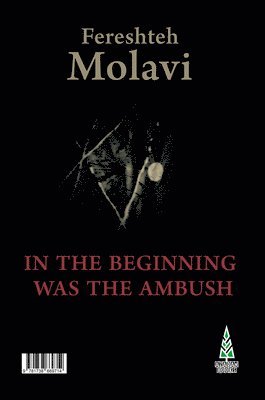 Fereshteh Molavi - In the Beginning Was the Ambush, Häftad