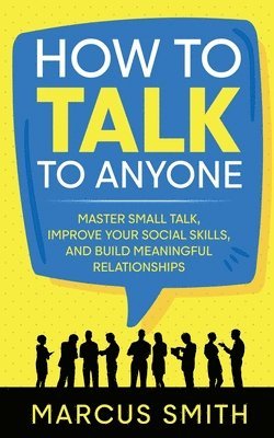 Marcus Smith - How to Talk to Anyone, Häftad