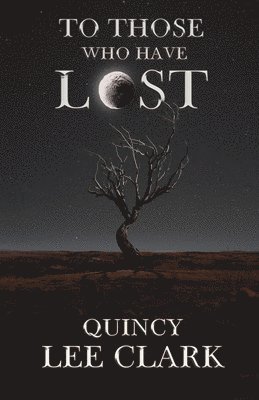 Quincy Lee Clark - To Those Who Have Lost, Häftad