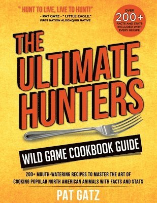 bokomslag The Ultimate Hunters Wild Game Cookbook Guide