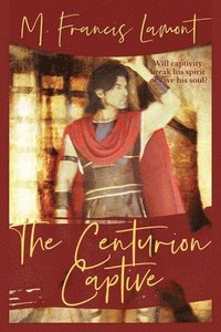 bokomslag The Centurion Captive