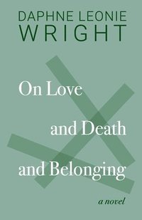 bokomslag On Love and Death and Belonging