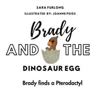 bokomslag Brady and the Dinosaur Egg- Brady finds a Pterodactyl
