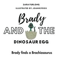 bokomslag Brady and the Dinosaur Egg- Brady finds a Brachiosaurus
