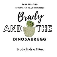 bokomslag Brady and the Dinosaur Egg- Brady finds a T-Rex
