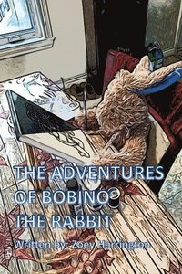 bokomslag The adventures of Bobino the rabbit