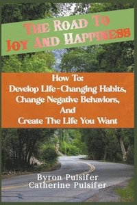 bokomslag The Road To Joy and Happiness How To