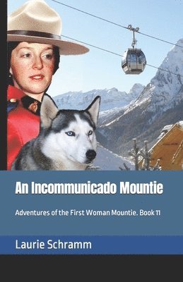 An Incommunicado Mountie 1