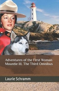 bokomslag Adventures of the First Woman Mountie III. The Third Omnibus