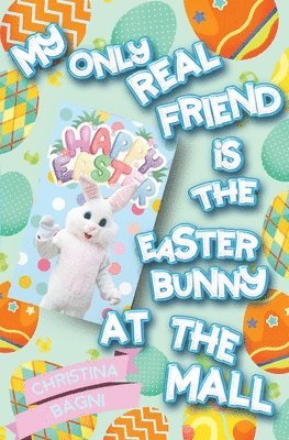 Christina Bagni - My Only Real Friend is the Easter Bunny at the Mall, Häftad. Tillgänglighet: Lägg i varukorg