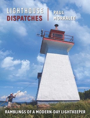 Paul Morralee, Marc Seguin - Lighthouse Dispatches, Inbunden