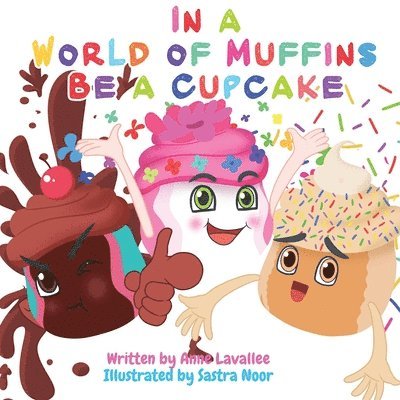 In a World of Muffins be a Cupcake