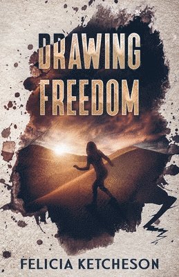 Felicia Ketcheson - Drawing Freedom, Häftad