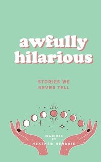 bokomslag awfully hilarious stories we never tell