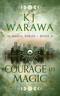 bokomslag Courage In Magic: A Ghost & Magic, Paranormal Romance