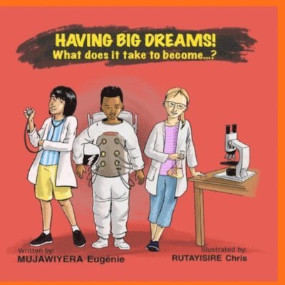 Eugenie Mujawiyera - Having Big Dreams! What does it take to become...?, Häftad