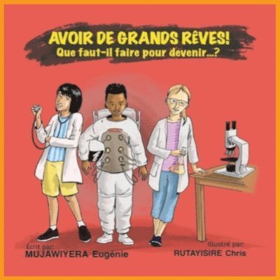 Eugénie Mujawiyera - Avoir de grands rêves ! Que faut-il faire pour devenir... ?, Häftad