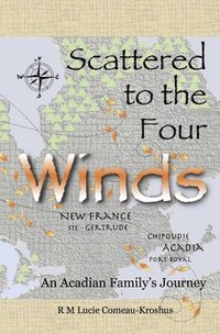 bokomslag Scattered to the Four Winds: An Acadian Family's Journey