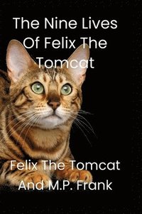 bokomslag The Nine Lives of Felix the Tomcat