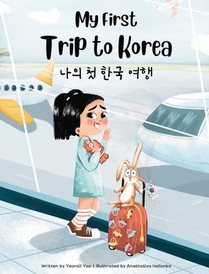 Yeonsil Yoo - My First Trip to Korea, Inbunden
