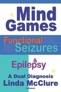 bokomslag Mind Games; Functional Seizures & Epilepsy