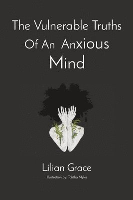 bokomslag The Vulnerable Truths Of An Anxious Mind