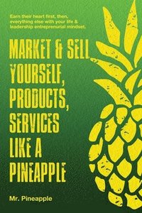 bokomslag Market & Sell yourself, products, and services like a pineapple