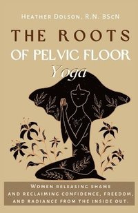 bokomslag The Roots of Pelvic Floor Yoga
