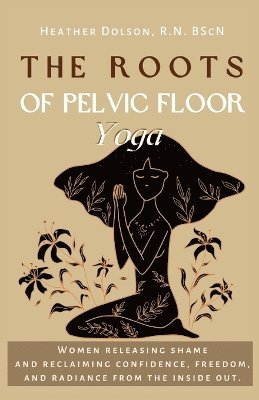 bokomslag The Roots of Pelvic Floor Yoga