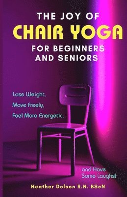 The Joy of Chair Yoga for Seniors and Beginners 1