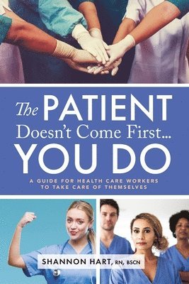 The Patient Doesn't Come First...YOU DO 1