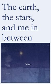 bokomslag earth, the stars, and me in between
