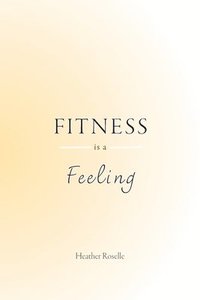 bokomslag Fitness is a Feeling