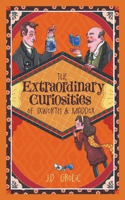 bokomslag The Extraordinary Curiosities of Ixworth and Maddox