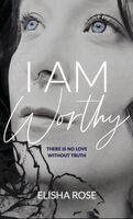 Elisha Rose - I Am Worthy, Inbunden