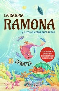 bokomslag La ratona Ramona y otros cuentos para nios Mouse Ramona and Other Children's Stories