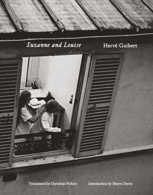 Herve Guibert - Hervé Guibert: Suzanne and Louise, Häftad