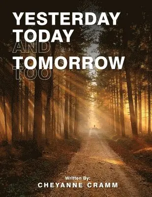 Cheyanne Cramm - Yesterday, Today, and tomorrow too, Häftad. Tillgänglighet: Lägg i varukorg