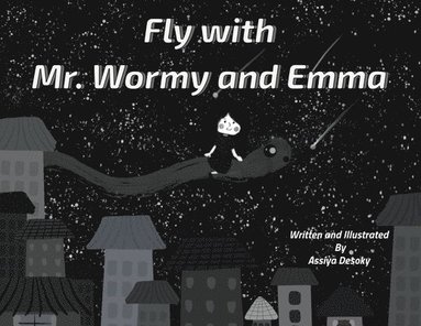 Assiya Desoky - Fly with Mr. Wormy and Emma, Häftad