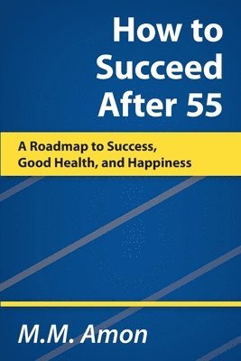 M M Amon - How to Succeed After 55, Häftad