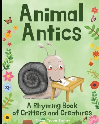 bokomslag Animal Antics in the Garden: A Rhyming Book of Critters and Creatures: A Fun (and Funny!) Interactive Read Aloud Picture Book For Kids Ages 1 - 7