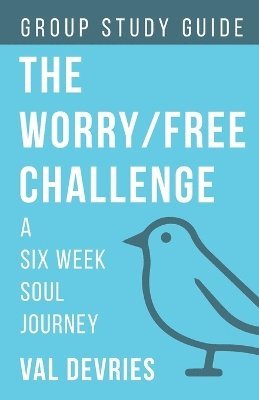 bokomslag The Worry/Free Challenge Study Guide