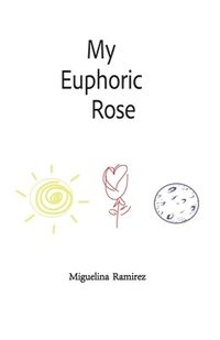 bokomslag My Euphoric Rose